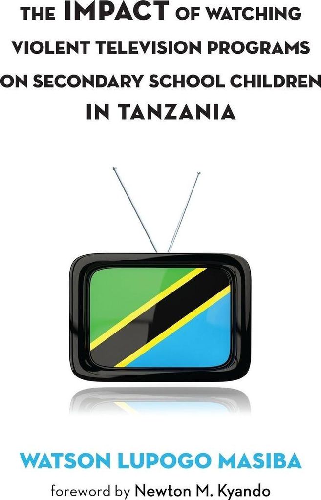 The Impact of Watching Violent Television Programs on Secondary School Children in Tanzania
