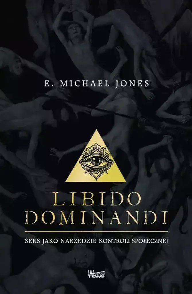 Comprendre le contrôle social : Livre Libido Dominandi de Michael Jones