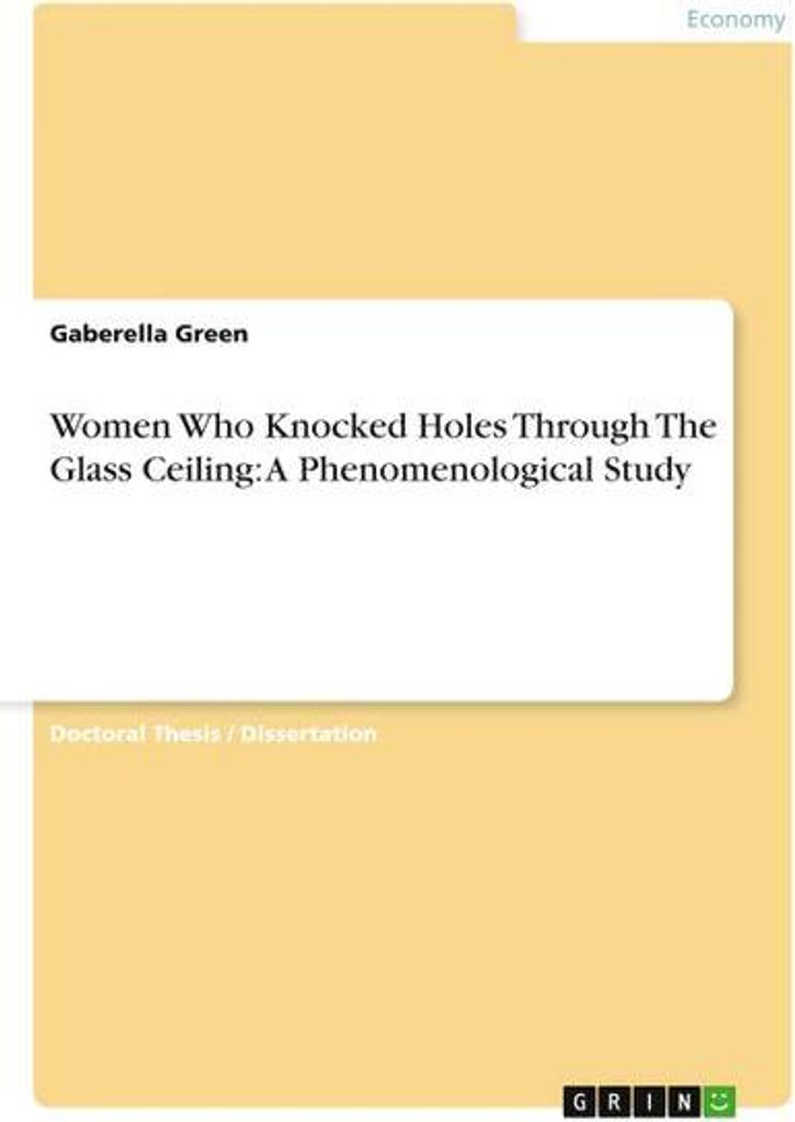Women Who Knocked Holes Through The Glass Ceiling: A Phenomenological Study