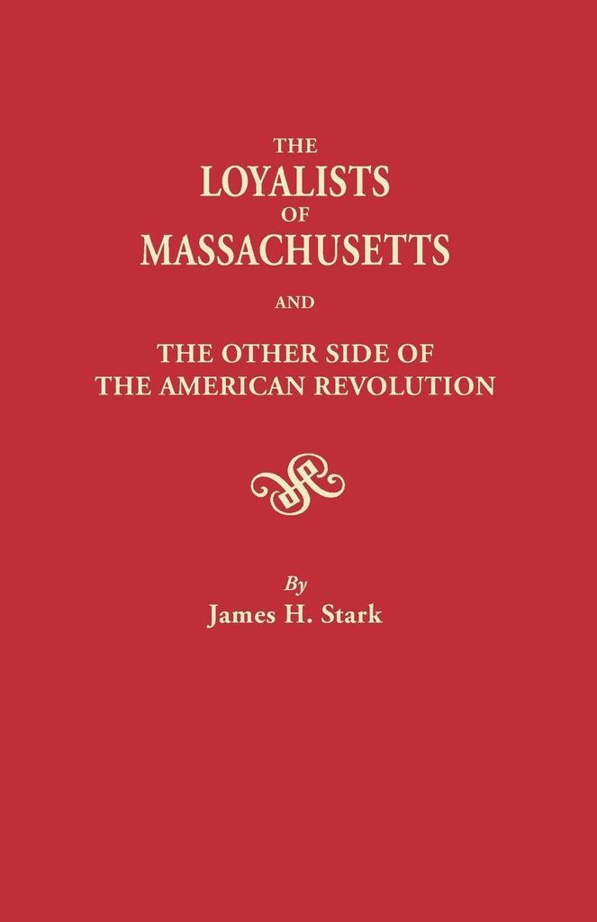 Loyalists of Massachusetts and the Other Side of the American Revolution