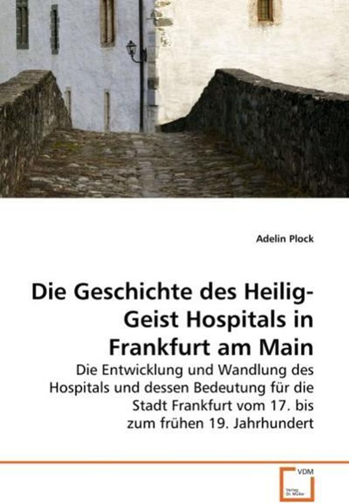 Plock, A: Geschichte des Heilig-Geist Hospitals in Frankfurt