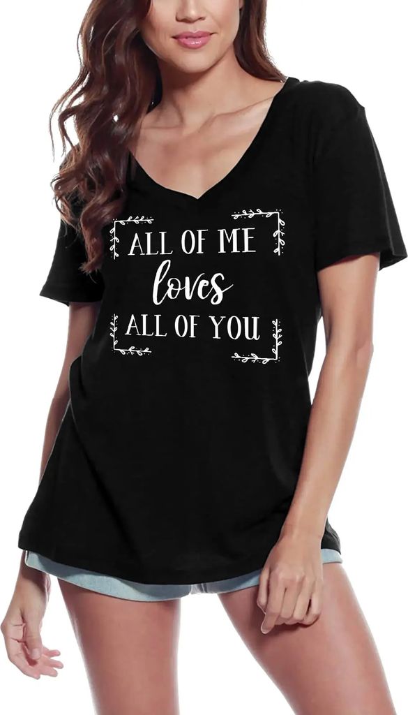 Damen Grafik T-Shirt V-Ausschnitt Mein ganzes Ich liebt jeden von euch – All Of Me Loves All Of You – Öko-Verantwortlich Vintage Jahrgang Kurzarm