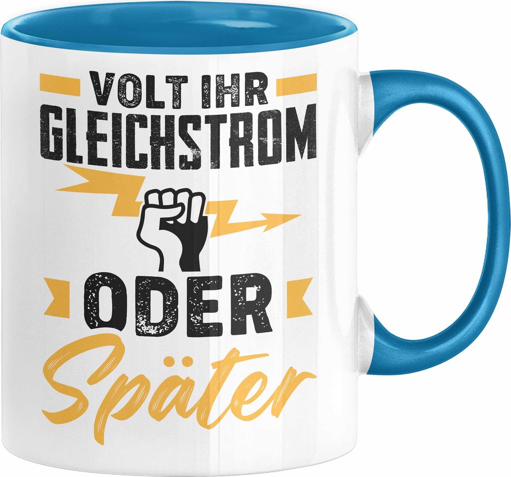 Elektriker Tasse Geschenk Volt Ihr Gleichstrom Oder Später Spruch Männer Elektrik Kaffee-Becher (Blau)