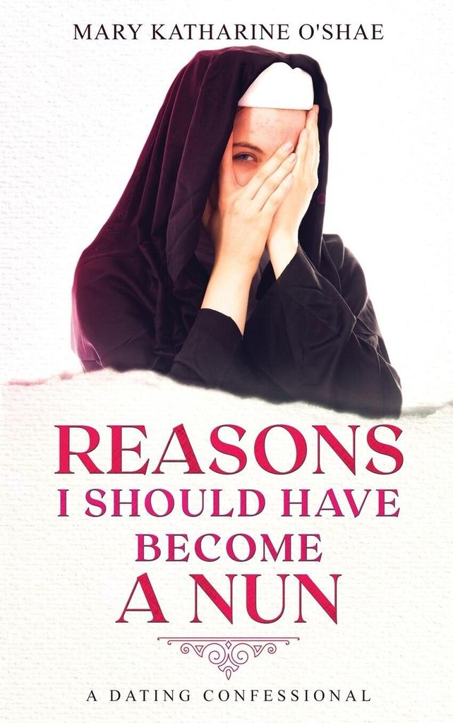 Reasons I Should Have Become a Nun