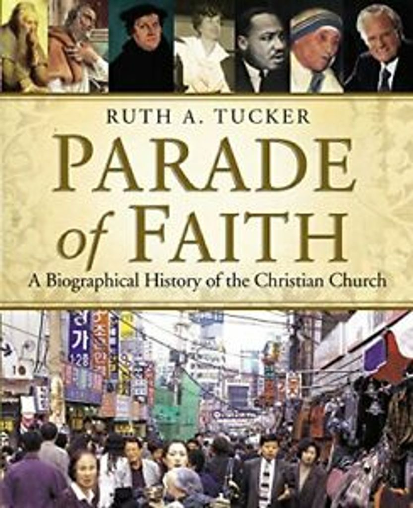 Parade of Faith: A Biographical History of the Christian Church.by Tucker New