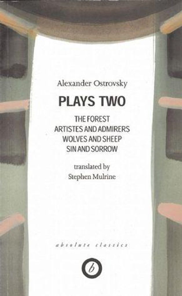 Absolute Klassiker – 2: Ostrowski: Zwei Theaterstücke | Alexander Nikolajewitsch Ostrowski