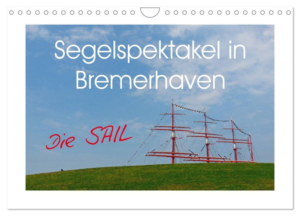 Segelspektakel in Bremerhaven. Die Sail (Wandkalender 2027 DIN A4 quer), CALVENDO Monatskalender