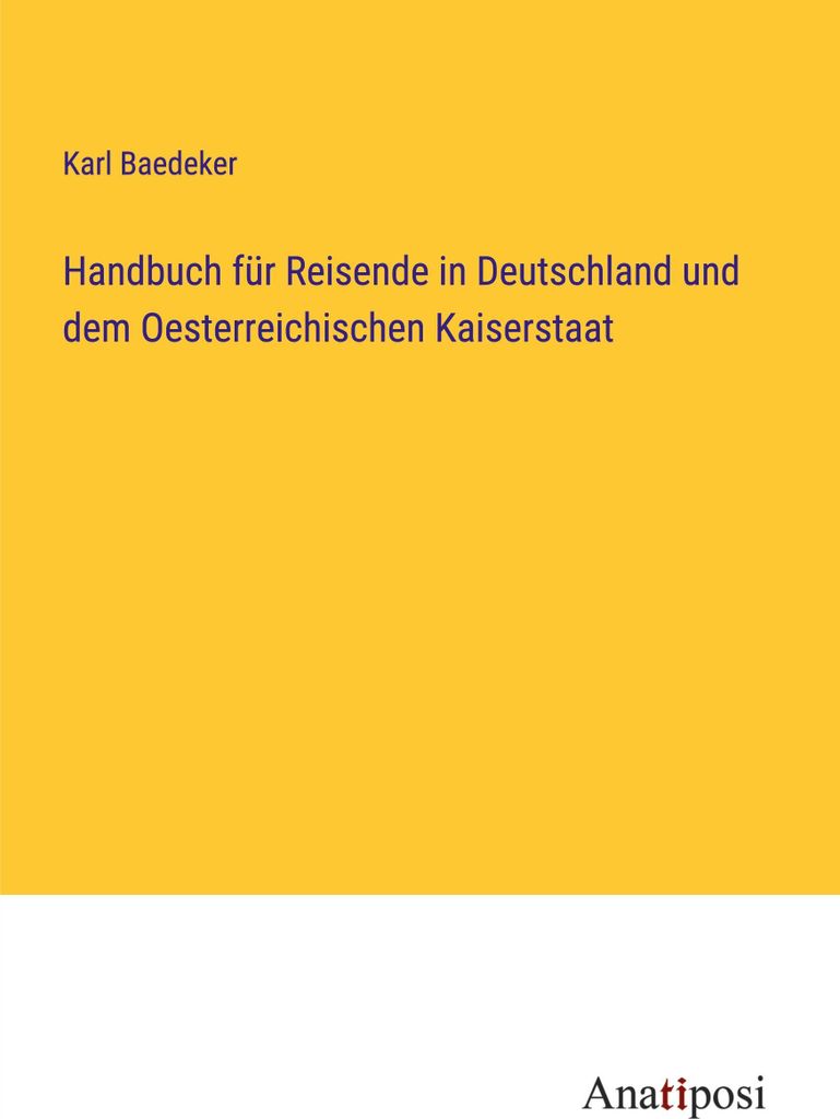 Handbuch für Reisende in Deutschland und dem Oesterreichischen Kaiserstaat