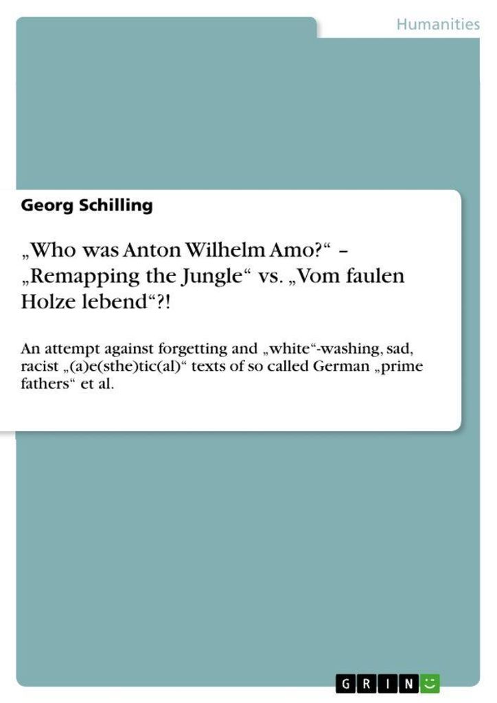 "Who was Anton Wilhelm Amo?" - "Remapping the Jungle" vs. "Vom faulen Holze lebend"?!