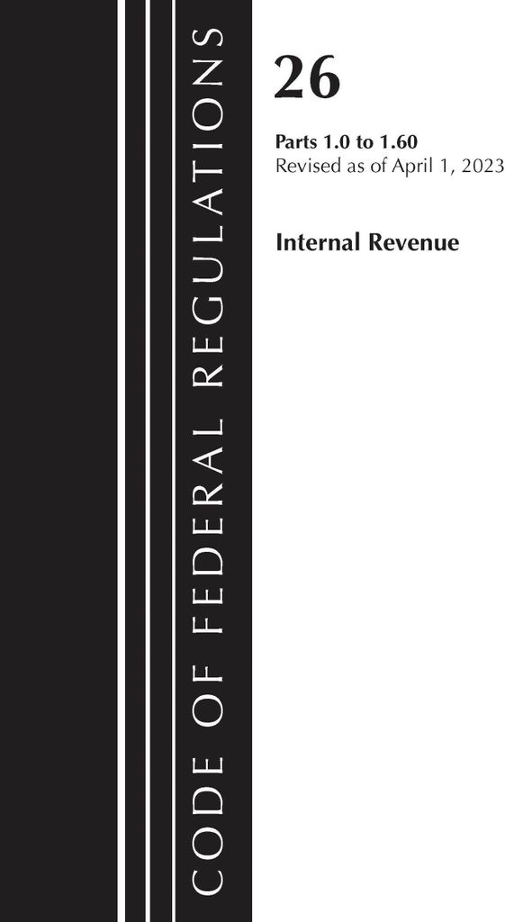 Code of Federal Regulations, Title 26 Internal Revenue 1.0-1.60, 2023