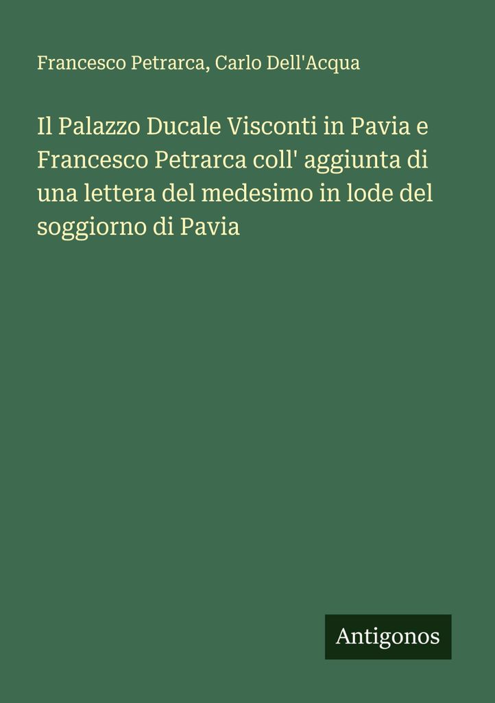 Der Herzogspalast der Visconti in Pavia und Francesco Petrarca mit einem Brief desselben, in dem er seinen Aufenthalt in Pavia lobt
