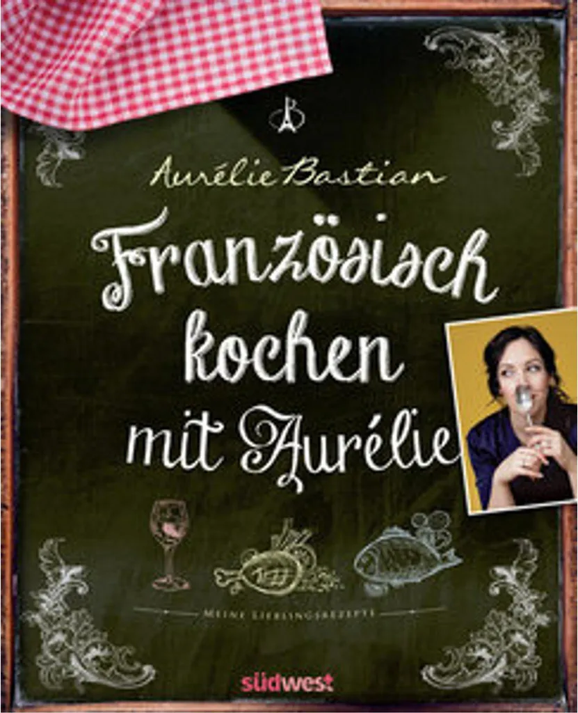 Livre de recettes Französisch kochen mit Aurélie - Guide gastronomique