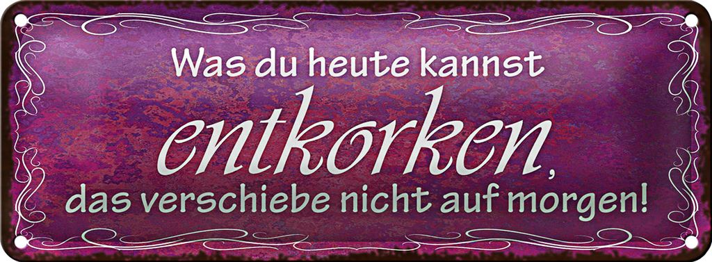 Blechschild Spruch 27x10cm was du heute kannst entkorken Dekoration