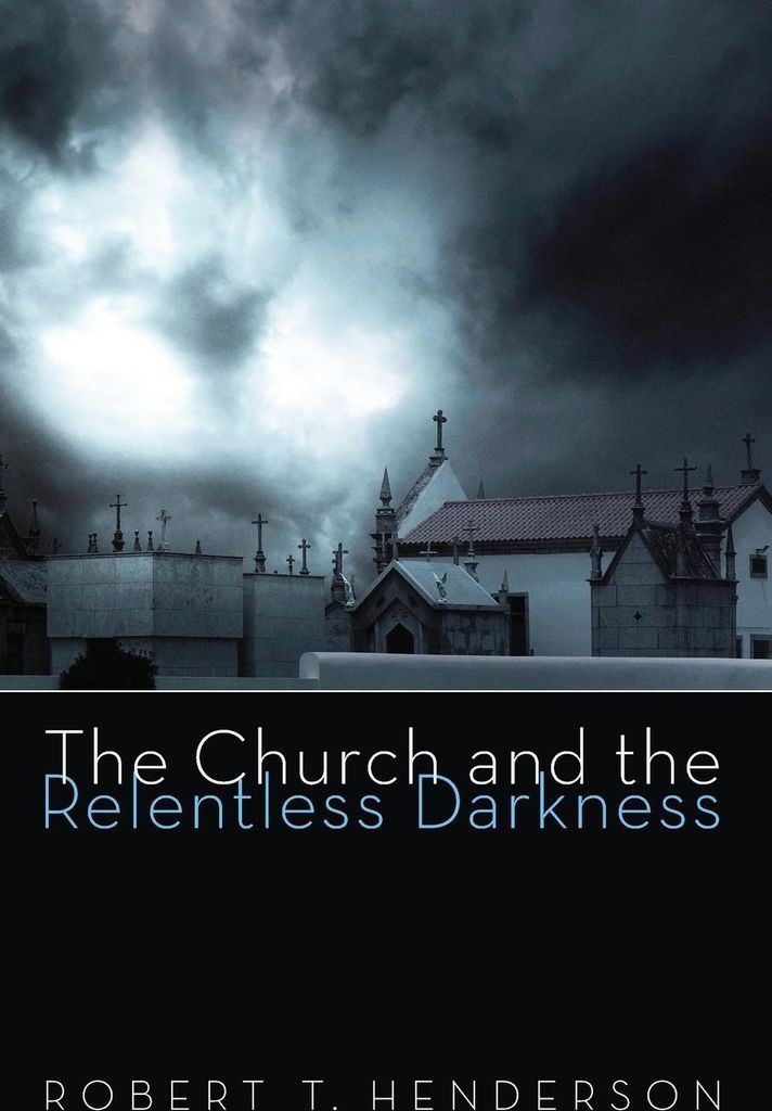 The Church and the Relentless Darkness