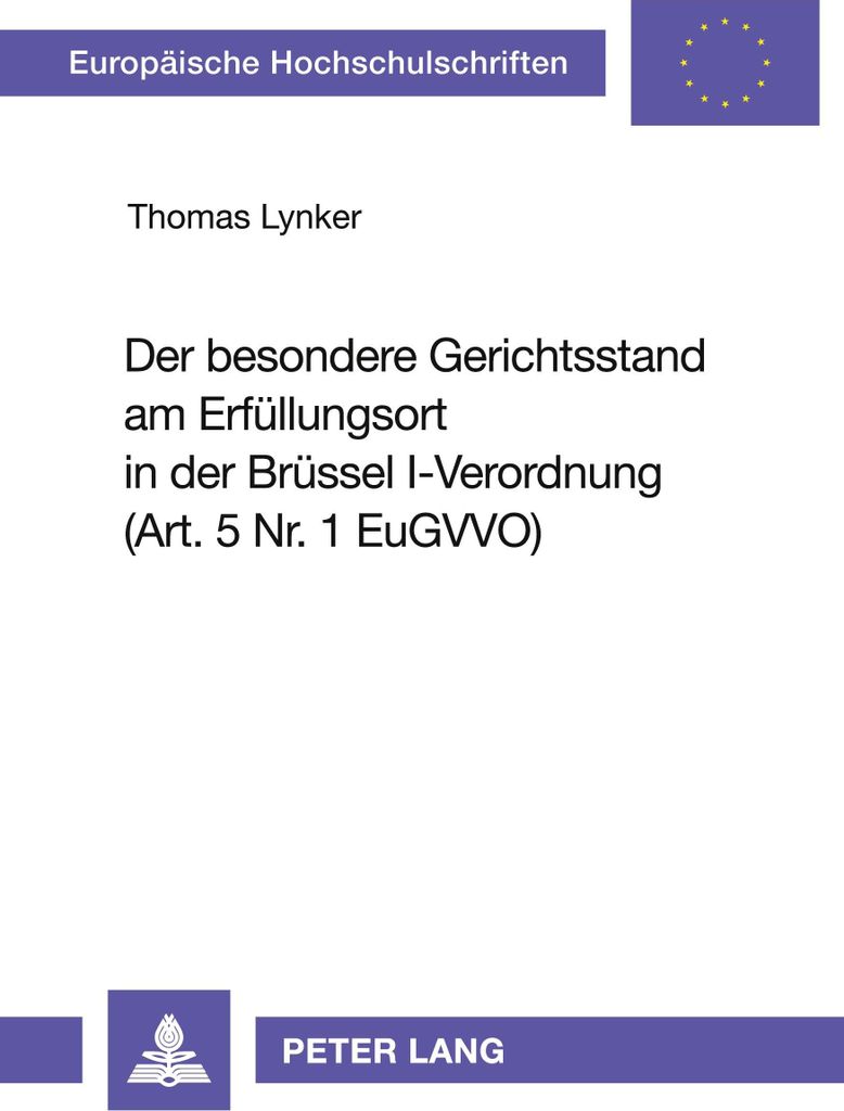 Der besondere Gerichtsstand am Erfüllungsort in der Brüssel I-Verordnung (Art. 5 Nr. 1 EuGVVO)