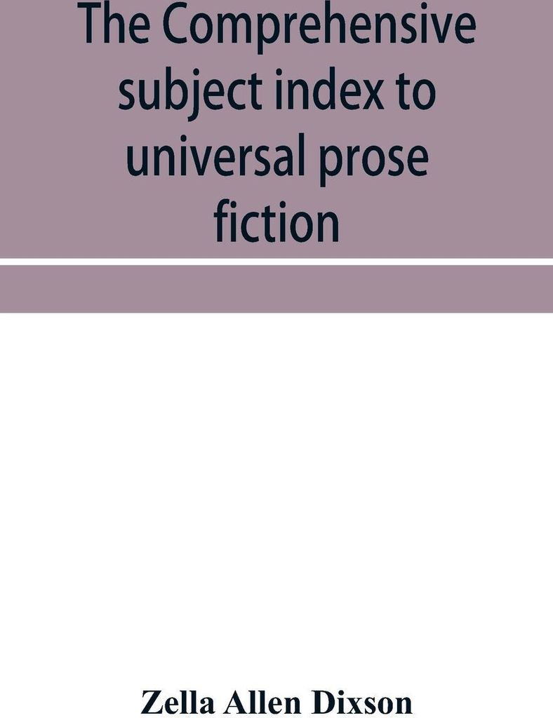 The comprehensive subject index to universal prose fiction
