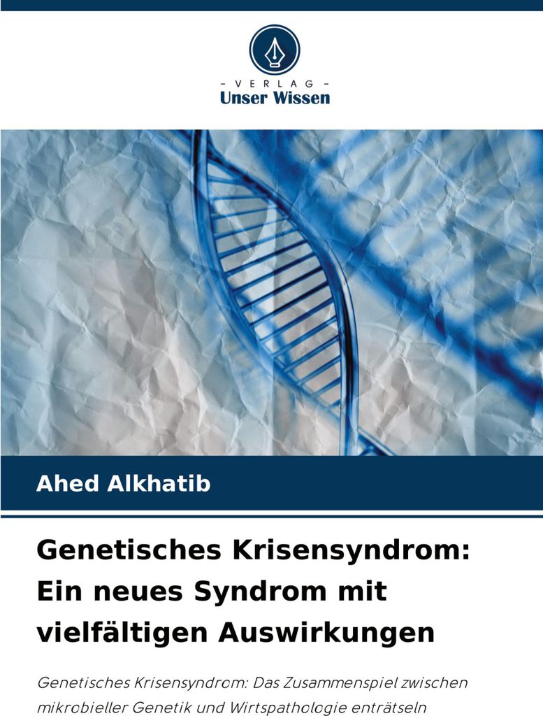 Genetisches Krisensyndrom: Ein neues Syndrom mit vielfältigen Auswirkungen