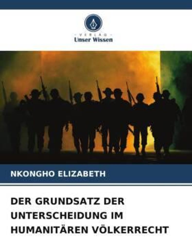 Der Grundsatz Der Unterscheidung Im Humanitären Völkerrecht