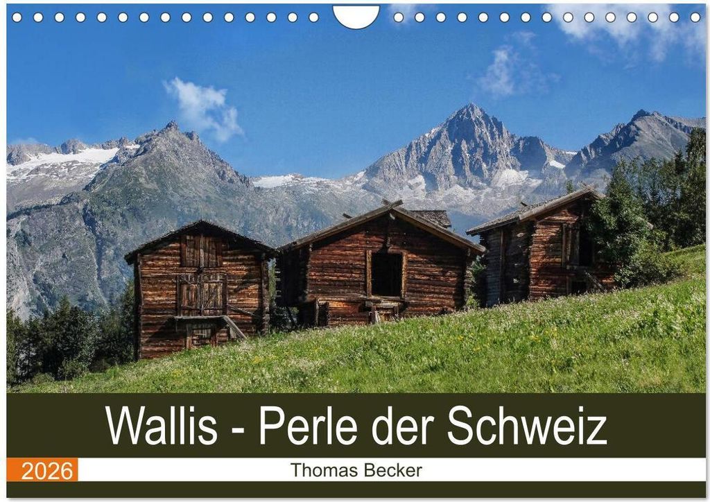 Wallis. Perle der Schweiz (Wandkalender 2026 DIN A4 quer), CALVENDO Monatskalender