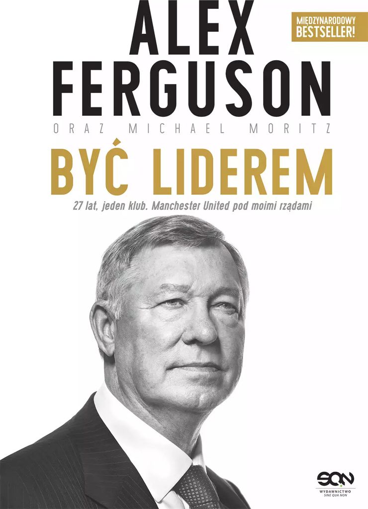 Alex Ferguson. Być liderem - Alex Ferguson, Michael Moritz (Literatur, Ratgeber auf Polnisch)