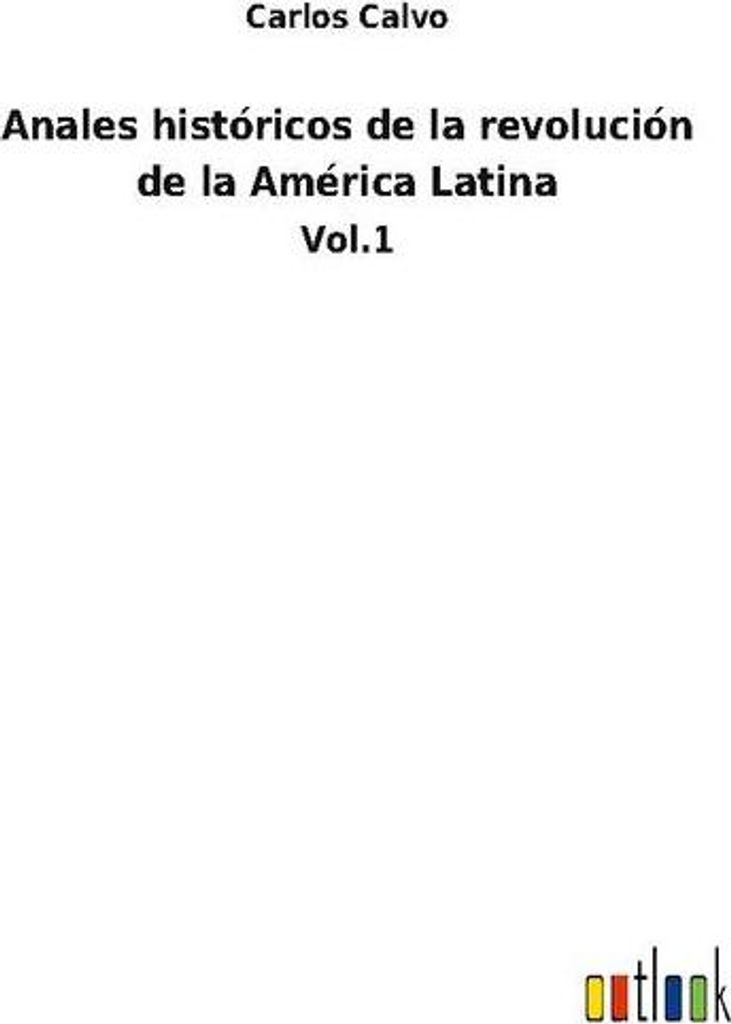 Anales históricos de la revolución de la América Latina