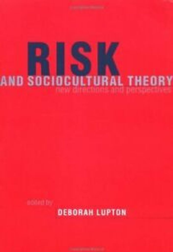 Risk and Sociocultural Theory: New Directions a, Lupton, Deborah, Professor,,