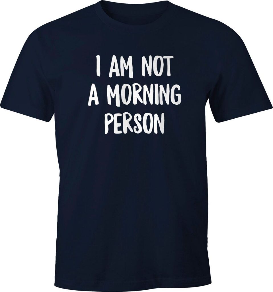 Herren T-Shirt I am not a morning person Spruch Sprüche Quote Fun Morgenmuffel Langschläfer Schnarchnase Fun-Shirt Moonworks navy XL