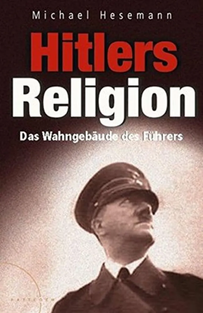 Comprendre l'Idéologie Nazie : Livre Hitlers Religion Michael Hesemann