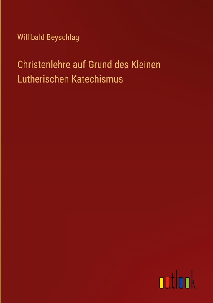 Christenlehre auf Grund des Kleinen Lutherischen Katechismus