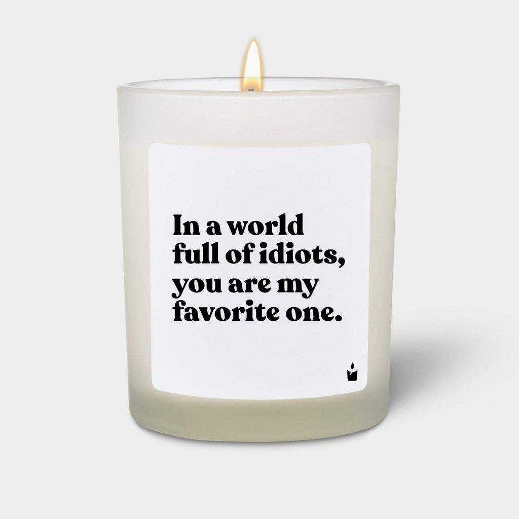 ChattyCandles Duftkerze Weiss Woody In a world full of idiots, you are my favorite one.