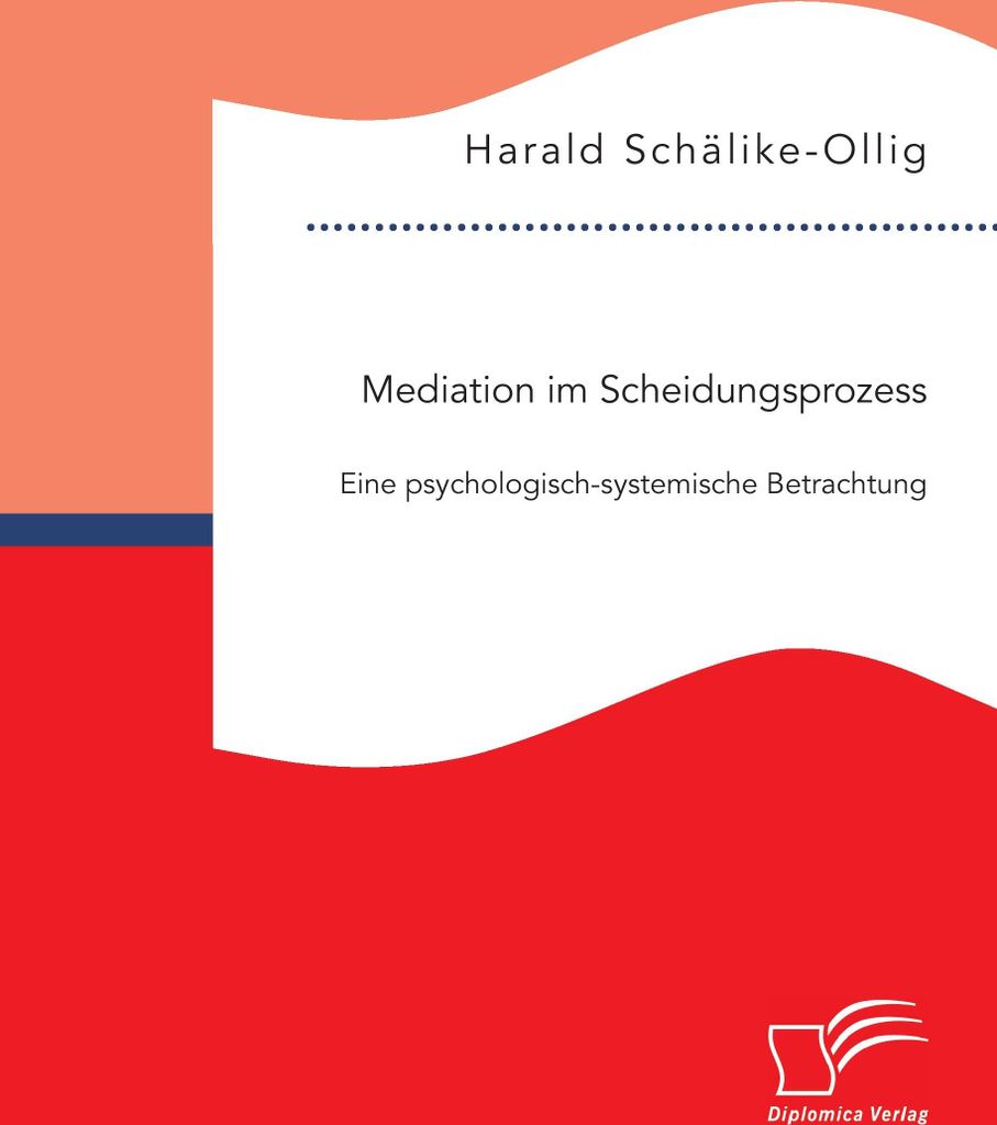 Mediation im Scheidungsprozess: Eine psychologisch-systemische Betrachtung