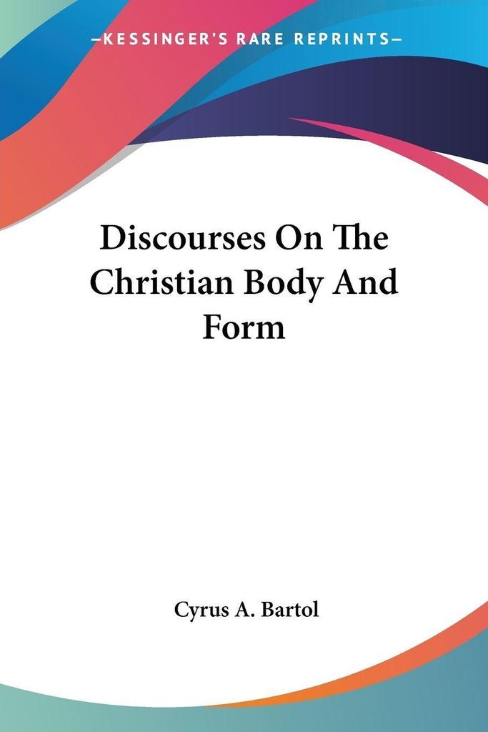 Discourses On The Christian Body And Form