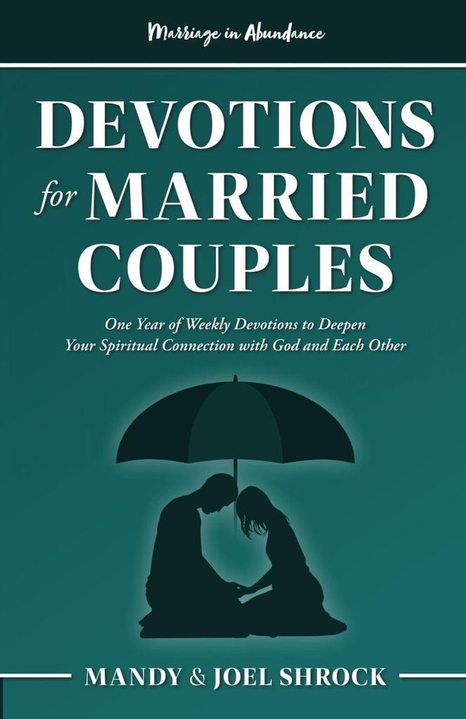 Marriage In Abundance's Devotions for Married Couples: One Year of Weekly Devotions to Deepen Your Spiritual Connection With God and Each Other