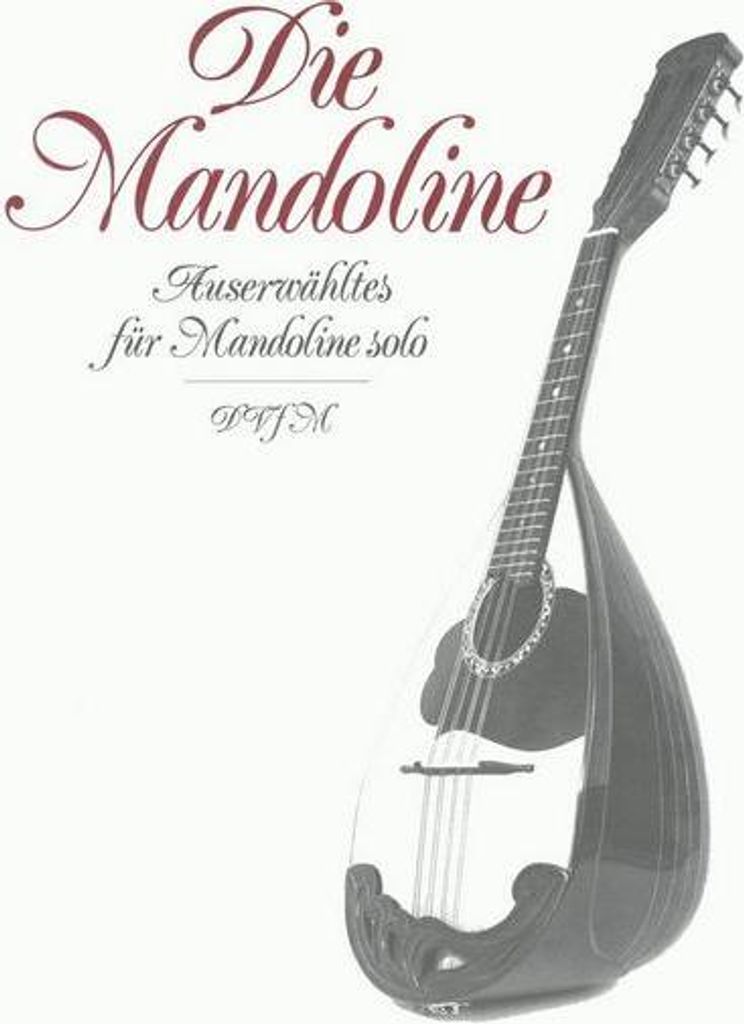 Die Mandoline Auserwähltes für Unterricht, Haus und Konzertfür Mandoline