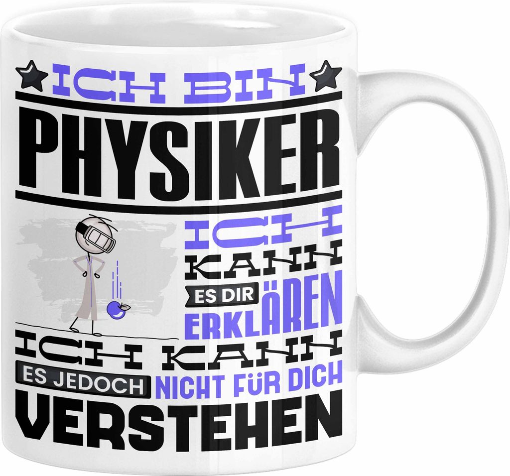 Physiker Geschenk Tasse Geschenkidee für Physiker Geburtstag Lustiger Spruch Ich Bin Physiker Ich Kann Es Dir Erklären Aber Nicht Für Dich Verst...