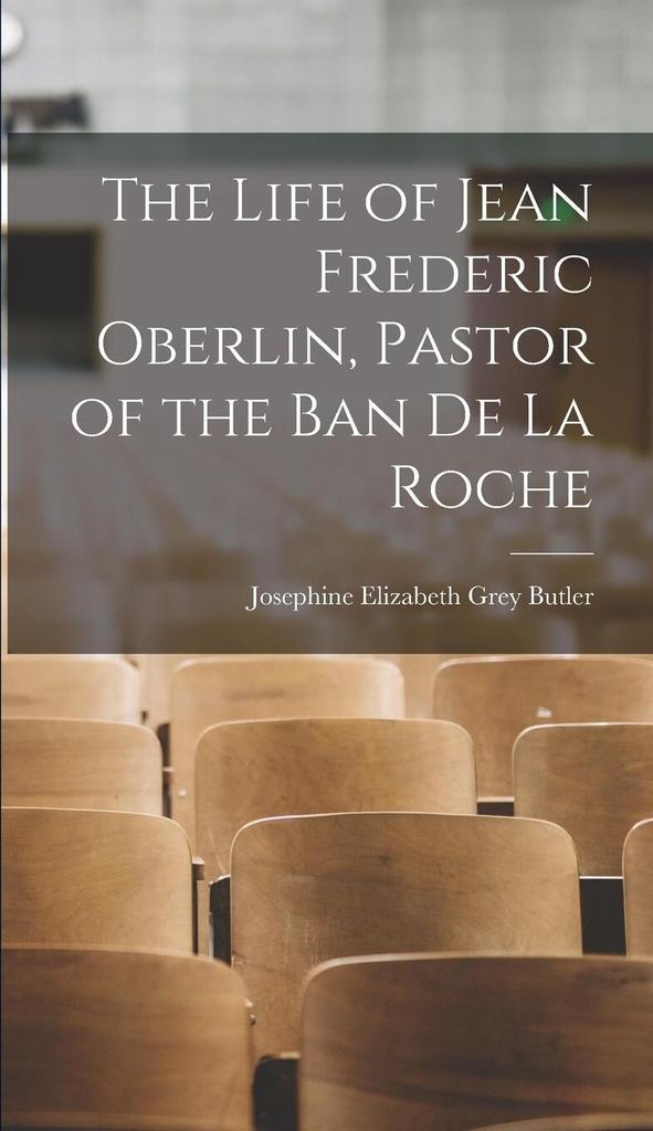 The Life of Jean Frederic Oberlin, Pastor of the Ban de la Roche
