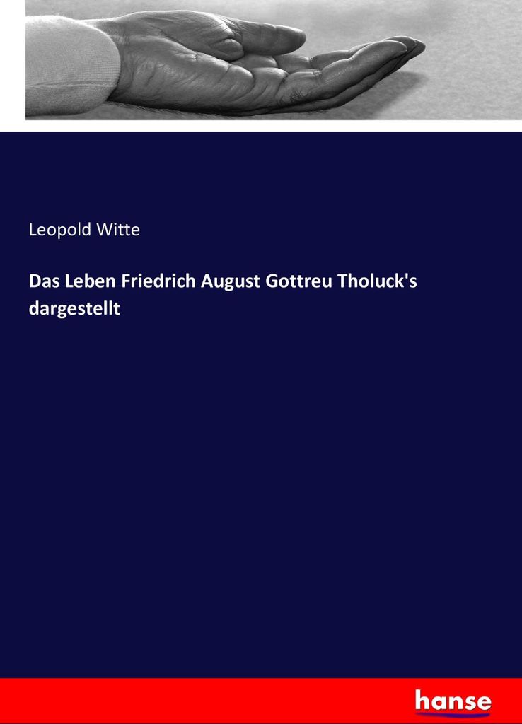 Das Leben Friedrich August Gottreu Tholuck's dargestellt