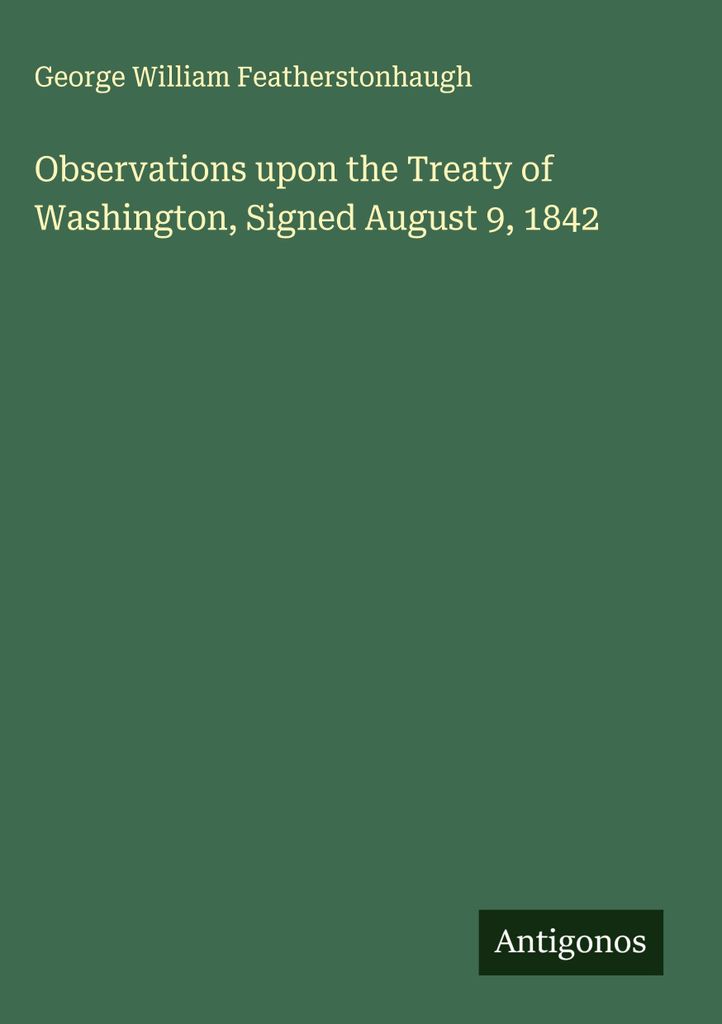 Beobachtungen zum Vertrag von Washington, unterzeichnet am 9. August 1842
