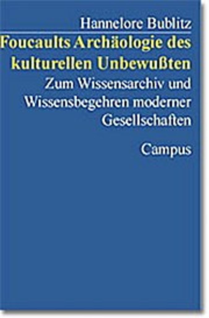 Foucaults Archäologie des kulturellen Unbewußten