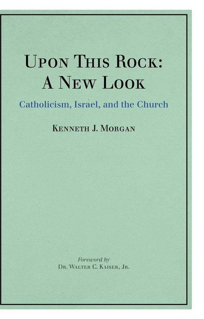 Upon This Rock: A New Look: Catholicism, Israel, and the Church