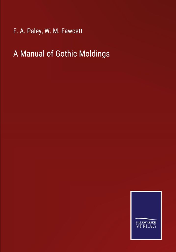 A Manual of Gothic Moldings