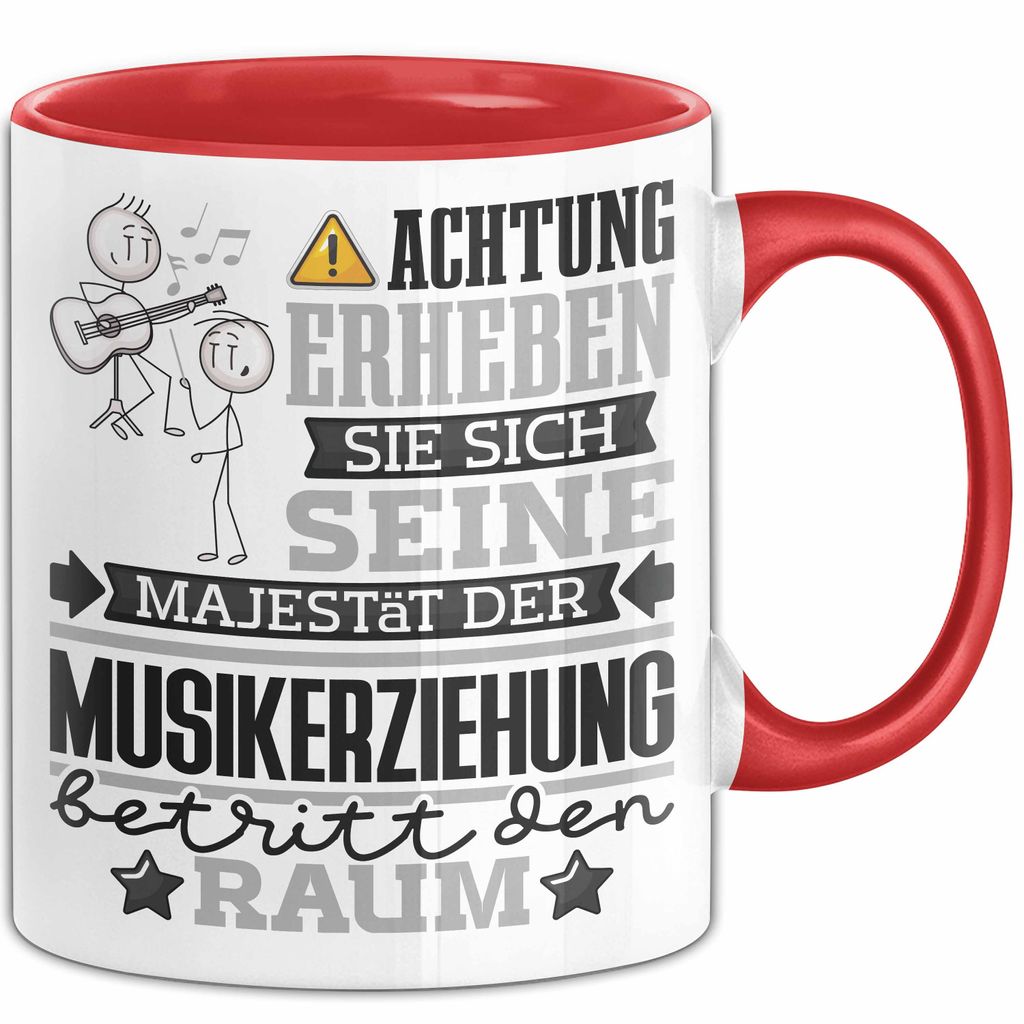Musikerziehung Geschenk Tasse Lustiger Spruch Erheben Sie Sich Der Musikerziehung Betritt den Raum (Rot)