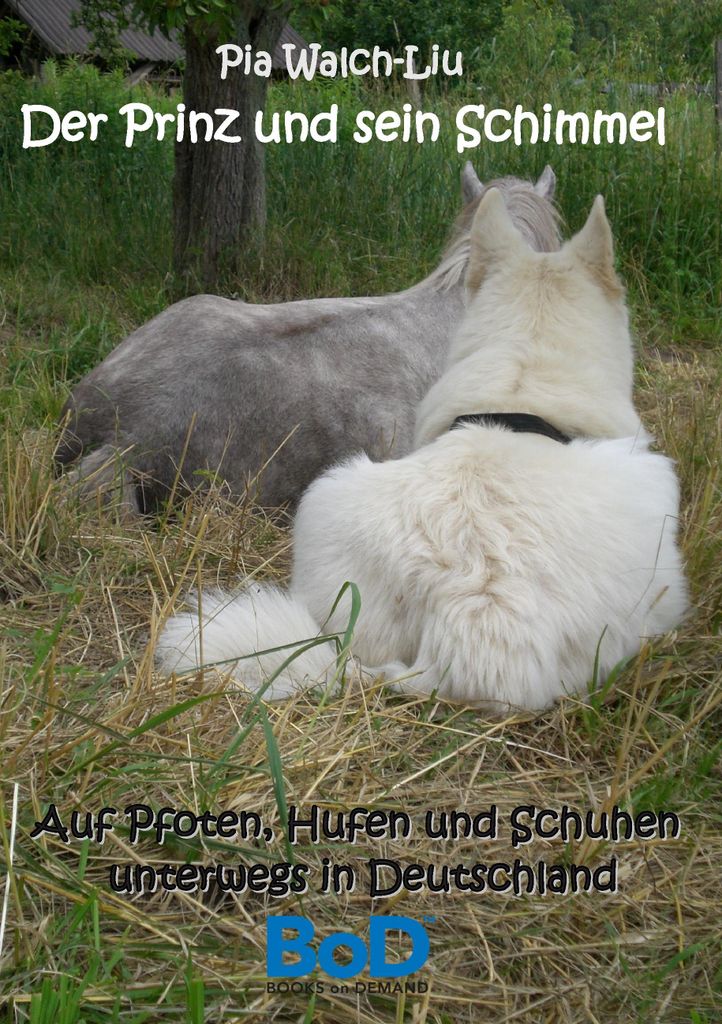 Der Prinz und sein Schimmel:Auf Pfoten, Hufen u. Walch-Liu, Pia.