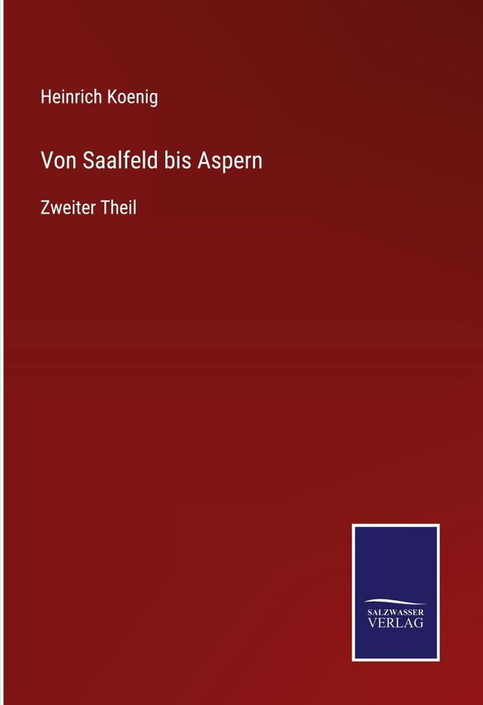 Von Saalfeld bis Aspern