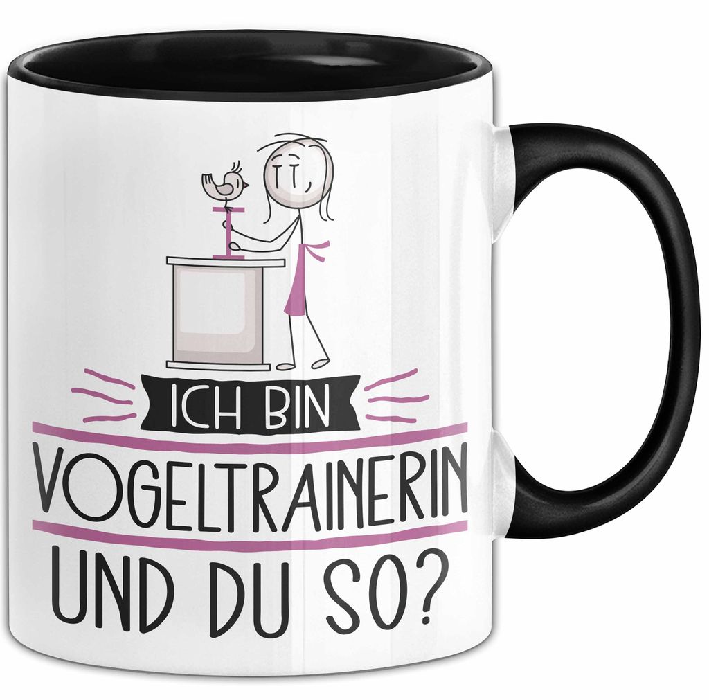 Vogeltrainerin Tasse Geschenk Ich Bin Vogeltrainerin Und Du So Geschenkidee Lustiger Spruch Becher (Schwarz)