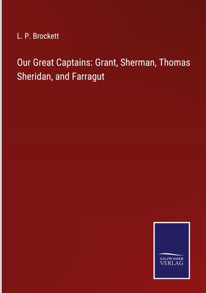 Our Great Captains: Grant, Sherman, Thomas Sheridan, and Farragut
