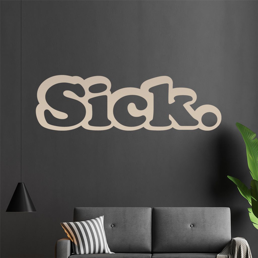 sick. Wandtattoo in 6 Größen - Wandaufkleber Wall Sticker - Dekoration, Küche, Wohnzimmer, Schlafzimmer, Badezimmer