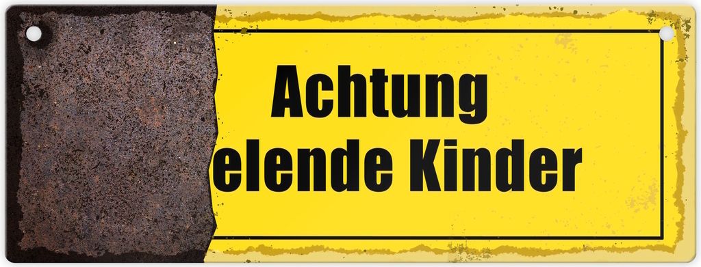 Rostoptik Warnschild Metallschild mit Spruch Achtung elende Kinder