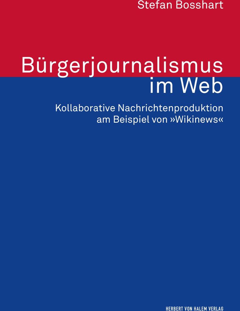 Bürgerjournalismus im Web. Kollaborative Nachrichtenproduktion am Beispiel von 'Wikinews'