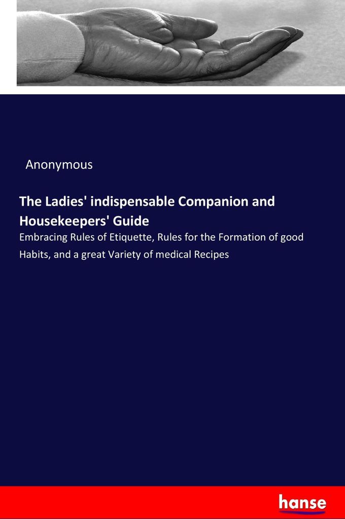 The Ladies' indispensable Companion and Housekeepers' Guide
